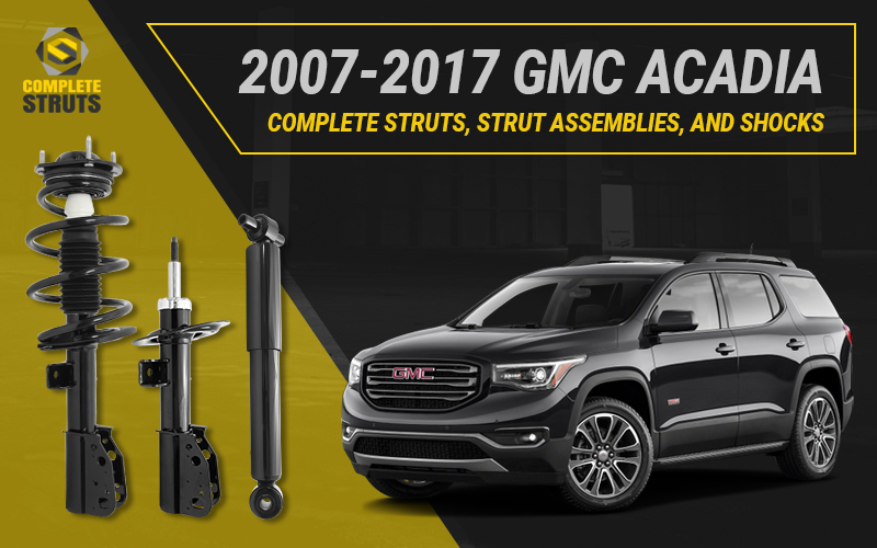 These are the best complete struts and shocks for your 2007-2017 GMC Acadia.